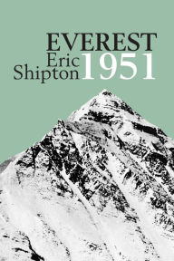 Title: Everest 1951: The Mount Everest Reconnaissance Expedition 1951, Author: Eric Shipton