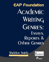 Title: Academic Writing Genres: Essays, Reports & Other Genres, Author: Sheldon Smith