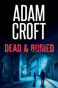 Title: Dead & Buried, Author: Adam Croft