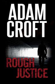 Title: Rough Justice, Author: Adam Croft