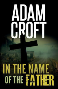 Title: In the Name of the Father, Author: Adam Croft