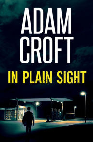 Title: In Plain Sight, Author: Adam Croft