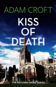 Title: Kiss of Death, Author: Adam Croft