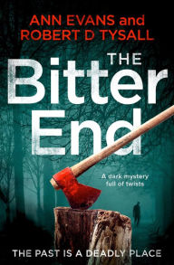 Title: The Bitter End: A Dark Mystery Full of Twists, Author: Ann Evans