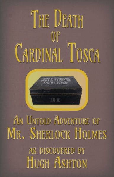 The Death of Cardinal Tosca: An Untold Adventure of Sherlock Holmes