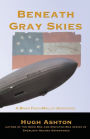 Beneath Gray Skies: A Novel of a Past that Never Happened