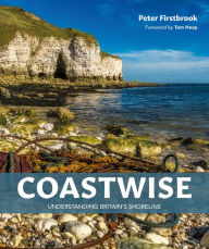 Title: Coastwise: Understanding Britain's Shoreline, Author: Peter Firstbrook