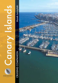 Title: Canary Islands Cruising Companion: A yachtsman's pilot and cruising guide to ports and harbours in the Canary Islands, Author: Marek Jurczynski