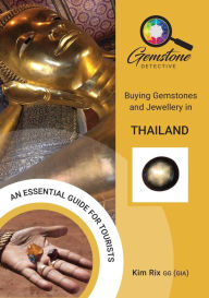 Title: The Gemstone Detective: Buying Gemstones and Jewellery in Thailand, Author: Kim Rix