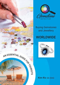 Title: The Gemstone Detective: Buying Gemstones and Jewellery Worldwide, Author: Kim Rix
