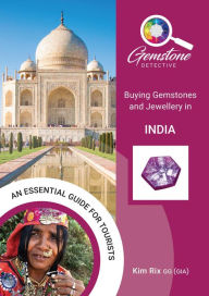 Title: The Gemstone Detective: Buying Gemstones and Jewellery in India, Author: Kim Rix