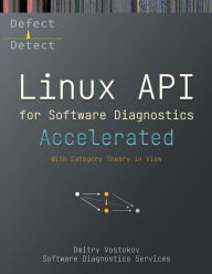 Title: Accelerated Linux API for Software Diagnostics: With Category Theory in View, Author: Dmitry Vostokov