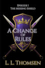 A Change of Rules: The Missing Shield, Episode 1