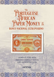 Title: The Portuguese African Paper Money of the Banco Nacional Ultramarino, Author: Laurence Pope