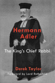Title: Hermann Adler: The King's Chief Rabbi, Author: Derek Taylor