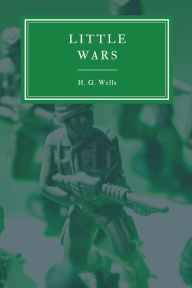 Title: Little Wars and Floor Games, Author: H. G. Wells