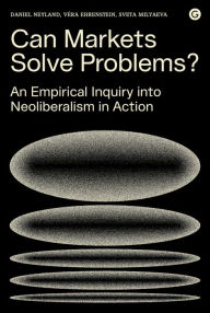 Can Markets Solve Problems?: An Empirical Inquiry into Neoliberalism in Action