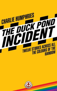 Title: The Duck Pond Incident, Author: Charlie Humphries