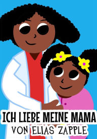 Title: Ich liebe meine Mama, Author: Elias Zapple