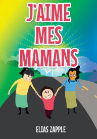 Title: J'Aime Mes Mamans, Author: Elias Zapple