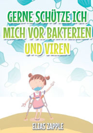 Title: Gerne schÃ¯Â¿Â½tze ich mich vor Bakterien und Viren, Author: Elias Zapple