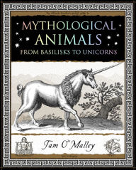 Title: Mythological Animals: from Basilisks to Unicorns, Author: Tam O'Malley