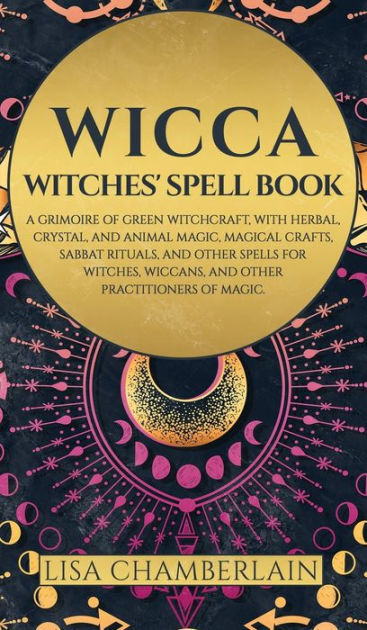 Wicca Witches Spell Book A Grimoire Of Green Witchcraft With Herbal