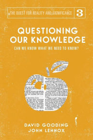 Title: Questioning Our Knowledge: Can we Know What we Need to Know?, Author: David W Gooding