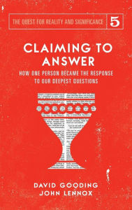 Title: Claiming to Answer: How One Person Became the Response to our Deepest Questions, Author: David W Gooding