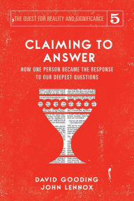 Title: Claiming to Answer: How One Person Became the Response to our Deepest Questions, Author: David W Gooding