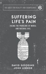 Title: Suffering Life's Pain: Facing the Problems of Moral and Natural Evil, Author: David W Gooding