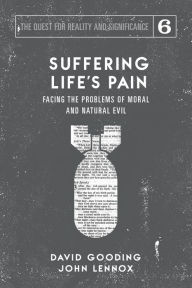 Title: Suffering Life's Pain: Facing the Problems of Moral and Natural Evil, Author: David W Gooding