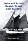 Essex and Suffolk Boatyards and Boat Builders
