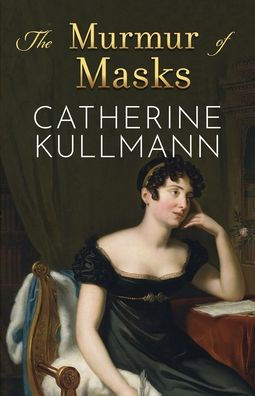 The Murmur of Masks: Love and Heartbreak in Regency England