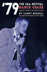 Title: 79 The Ska Revival Dance Craze: Essays from the Frontline, Author: Garry Bushell