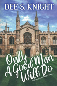 Title: Only a Good Man Will Do, Author: Dee S Knight