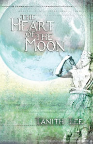 Title: The Heart of the Moon, Author: Tanith Lee