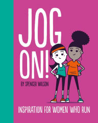 Title: Jog On!: Inspiration for Women Who Run, Author: Spencer Wilson
