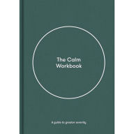 Title: The Calm Workbook: A guide to greater serenity