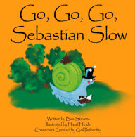 Title: Go, Go, Go, Sebastian Slow, Author: Bea Stevens