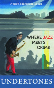 Title: Undertones: Where Crime Meets Jazz, Author: Nancy Stephanie Stone