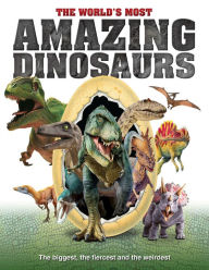 Free downloads e book The World's Most Amazing Dinosaurs: The Biggest, Fiercest and the Weirdest 9781912918041 DJVU by Sona Books English version