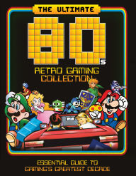 Title: The Ultimate 80's Retro Gaming Collection, Author: Dan Peel