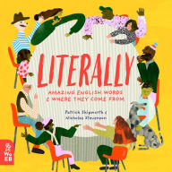 Title: Literally: Amazing Words and Where They Come From, Author: Patrick Skipworth