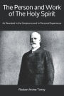 The Person and Work of The Holy Spirit: As Revealed in the Scriptures and in Personal Experience