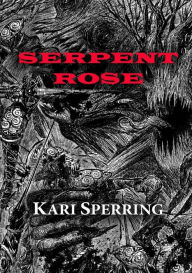 Title: Serpent Rose, Author: Kari Sperring