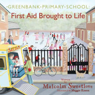 Title: Greenbank Primary: First Aid Brought to Life, Author: Malcolm Sweetlove