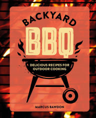 Title: Backyard BBQ: Delicious recipes for outdoor cooking, Author: Marcus Bawdon