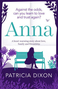 Title: Anna: A Heartwarming Story about Love, Family and Friendship, Author: Patricia Dixon