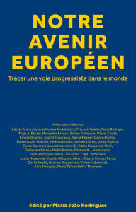 Title: Notre avenir européen: Tracer une voie progressiste dans le monde, Author: Maria João Rodrigues